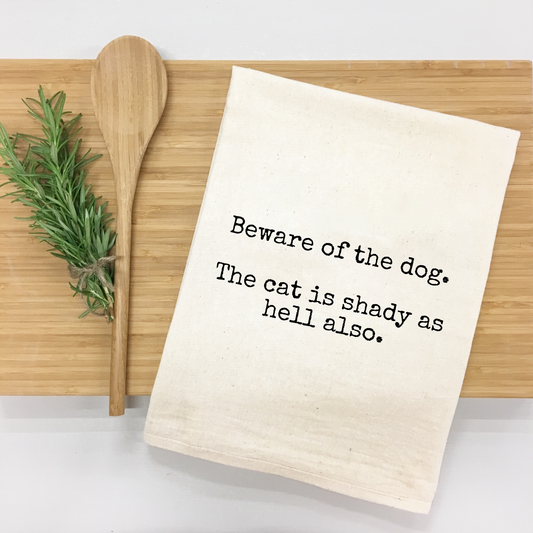 "Beware of the Dog...the Cat is Shady Also" Kitchen Towel