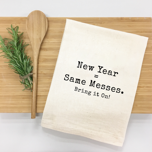 “New Year = Same Messes” Kitchen Towel