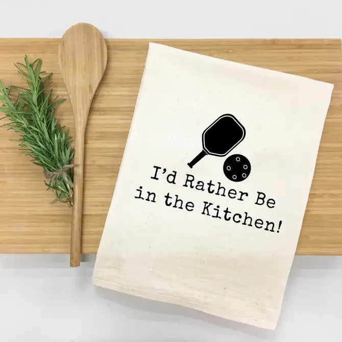 "I'd Rather Be in the Kitchen" - Pickleball Themed Kitchen Towel