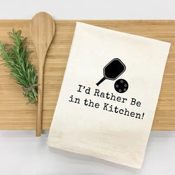 I'd Rather Be in the Kitchen - Pickleball Themed Kitchen Towel