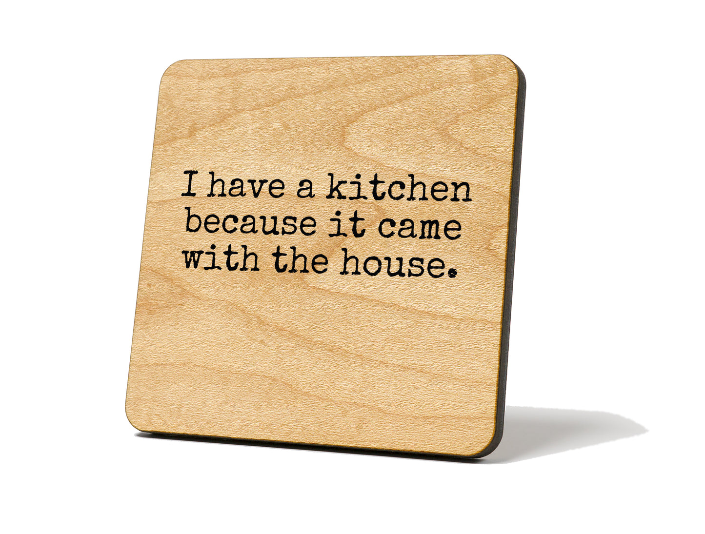“I Have a Kitchen Because...” – Coaster Magnet