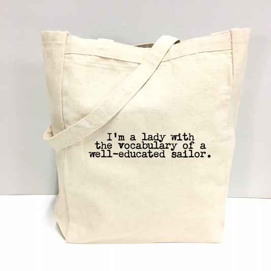 "I'm a lady with the vocabulary of a well-educated sailor." Tote Bag