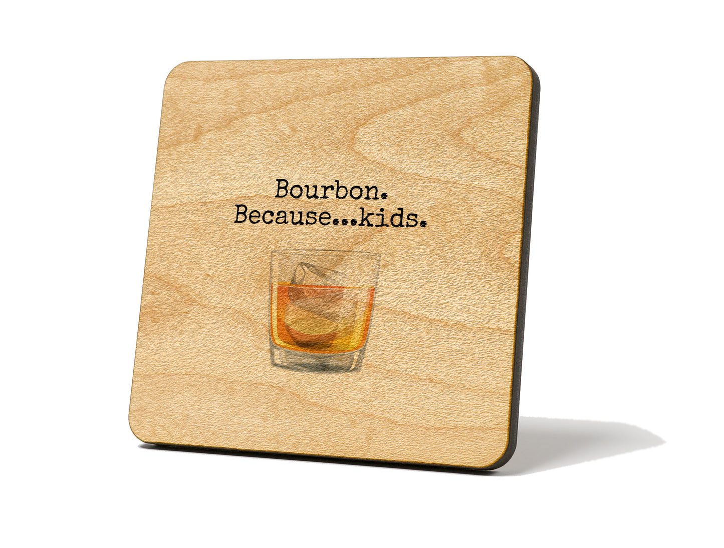 “Bourbon. Because…Kids.” – Coaster Magnet