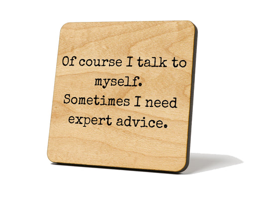 “Of Course I Talk to Myself, Sometimes..." Coaster Magnet