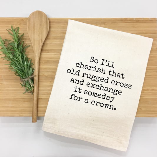 "So I'll Cherish that Old Rugged Cross..." Kitchen Towel