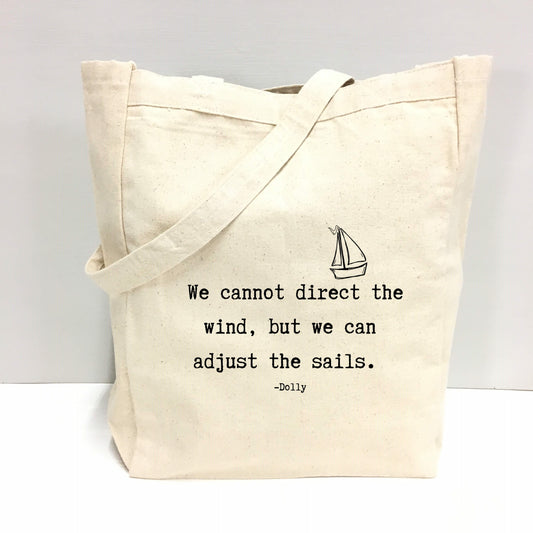 "We cannot direct the wind, but we can adjust the sails." Tote Bag