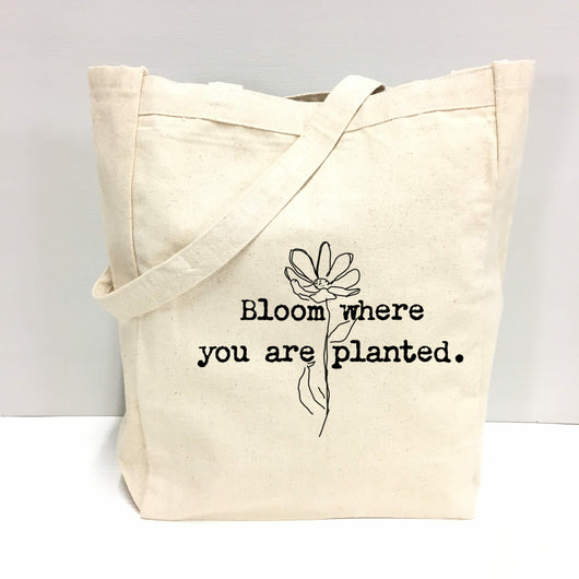"Bloom where you are planted" Tote Bag