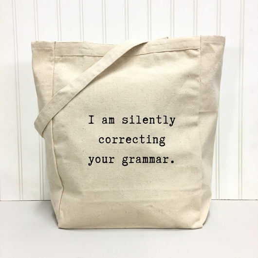 "I am silently correcting your grammar." Tote Bag