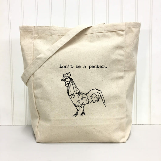 "Don't Be A Pecker" Tote Bag