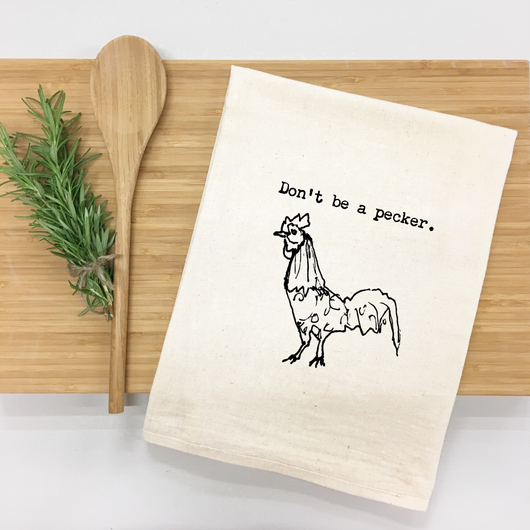 "Don't Be A Pecker" Kitchen Towel