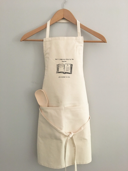 "Don’t judge my story by the chapter you walked in on." Apron