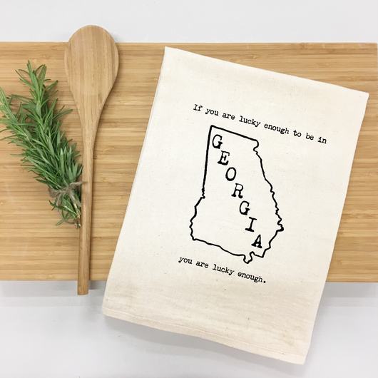 "If you are lucky enough to be in Georgia, you are lucky enough." Kitchen Towel