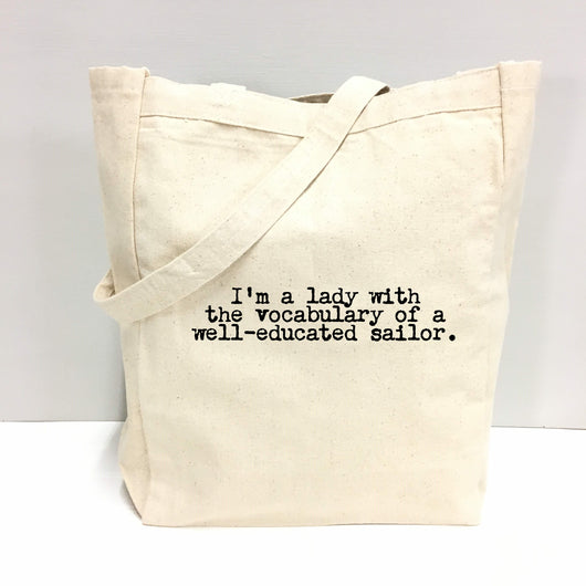 "I'm a lady with the vocabulary of a well-educated sailor." Tote Bag