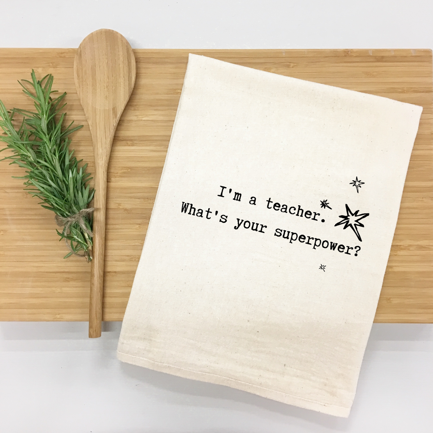 "I'm a teacher. What's your superpower?" Kitchen Towel