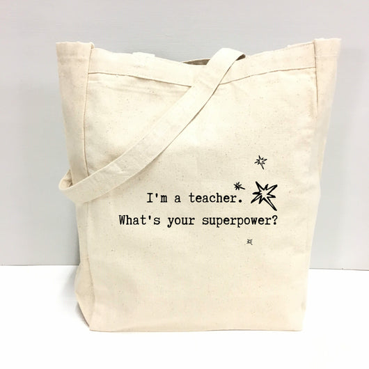 "I'm a teacher. What's your superpower?" Tote Bag